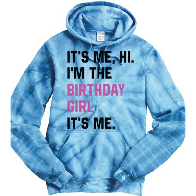 ItS Me Hi IM The Birthday Girl Its Me Birthday Party Women Tie Dye Hoodie