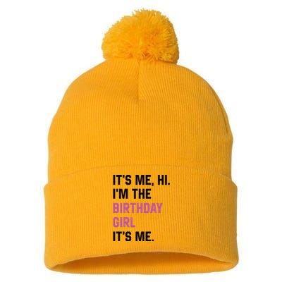 ItS Me Hi IM The Birthday Girl Its Me Birthday Party Women Pom Pom 12in Knit Beanie