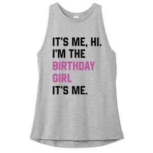 ItS Me Hi IM The Birthday Girl Its Me Birthday Party Women Ladies PosiCharge Tri-Blend Wicking Tank