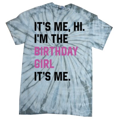 ItS Me Hi IM The Birthday Girl Its Me Birthday Party Women Tie-Dye T-Shirt