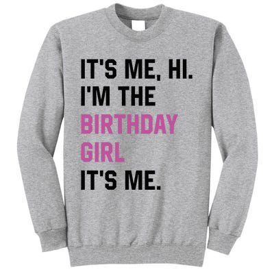 ItS Me Hi IM The Birthday Girl Its Me Birthday Party Women Tall Sweatshirt