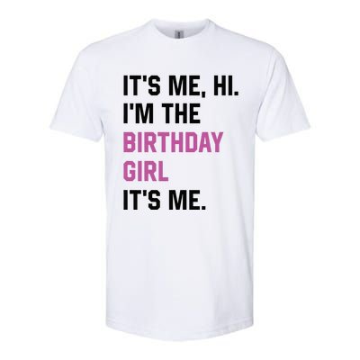 ItS Me Hi IM The Birthday Girl Its Me Birthday Party Women Softstyle CVC T-Shirt