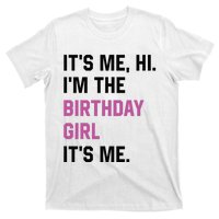 ItS Me Hi IM The Birthday Girl Its Me Birthday Party Women T-Shirt