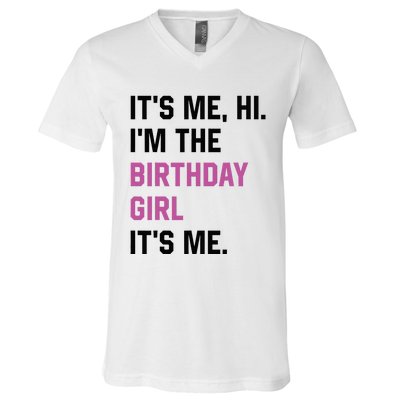 ItS Me Hi IM The Birthday Girl Its Me Birthday Party Women V-Neck T-Shirt