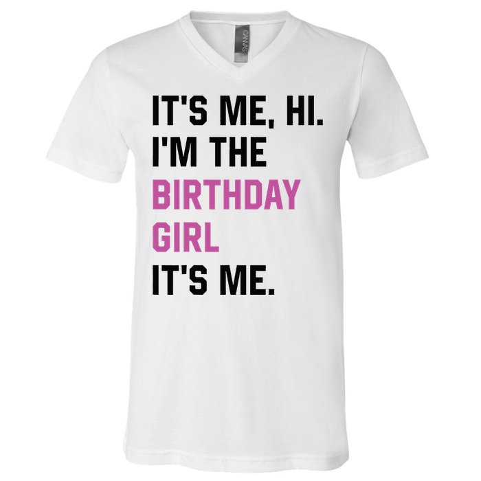 ItS Me Hi IM The Birthday Girl Its Me Birthday Party Women V-Neck T-Shirt