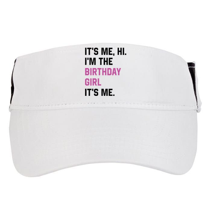 ItS Me Hi IM The Birthday Girl Its Me Birthday Party Women Adult Drive Performance Visor