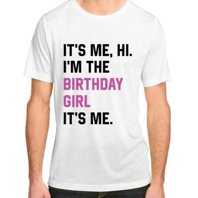 ItS Me Hi IM The Birthday Girl Its Me Birthday Party Women Adult ChromaSoft Performance T-Shirt