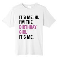 ItS Me Hi IM The Birthday Girl Its Me Birthday Party Women Tall Fusion ChromaSoft Performance T-Shirt