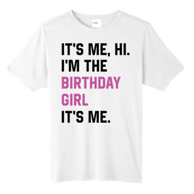 ItS Me Hi IM The Birthday Girl Its Me Birthday Party Women Tall Fusion ChromaSoft Performance T-Shirt