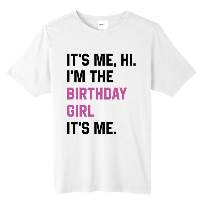 ItS Me Hi IM The Birthday Girl Its Me Birthday Party Women Tall Fusion ChromaSoft Performance T-Shirt