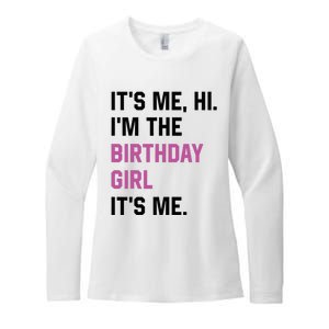 ItS Me Hi IM The Birthday Girl Its Me Birthday Party Women Womens CVC Long Sleeve Shirt