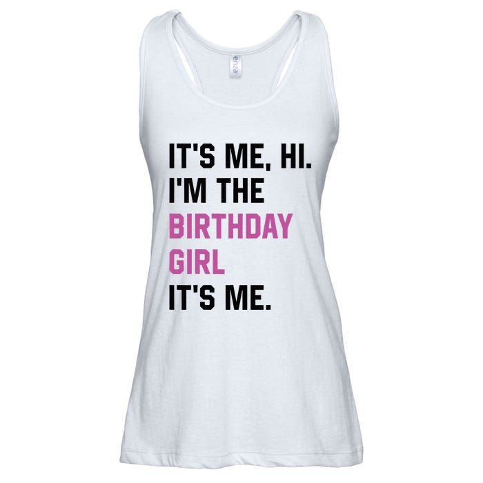 ItS Me Hi IM The Birthday Girl Its Me Birthday Party Women Ladies Essential Flowy Tank