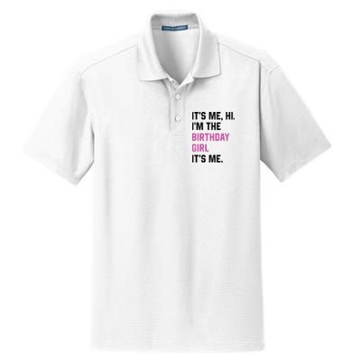 ItS Me Hi IM The Birthday Girl Its Me Birthday Party Women Dry Zone Grid Polo