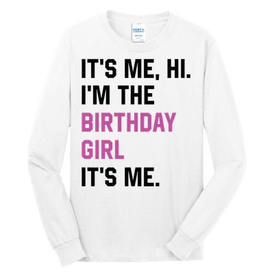 ItS Me Hi IM The Birthday Girl Its Me Birthday Party Women Tall Long Sleeve T-Shirt