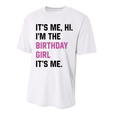 ItS Me Hi IM The Birthday Girl Its Me Birthday Party Women Performance Sprint T-Shirt