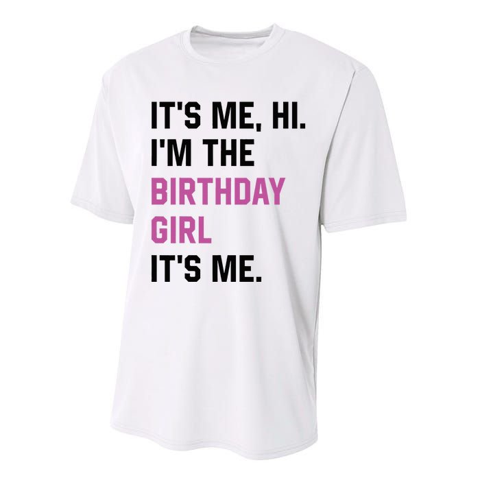 ItS Me Hi IM The Birthday Girl Its Me Birthday Party Women Performance Sprint T-Shirt