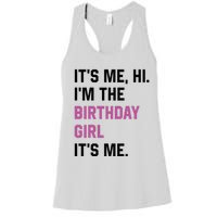 ItS Me Hi IM The Birthday Girl Its Me Birthday Party Women Women's Racerback Tank