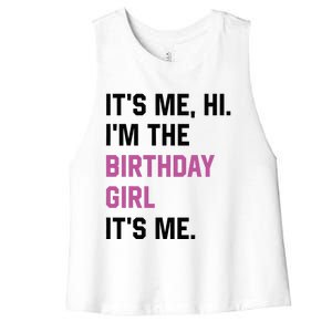 ItS Me Hi IM The Birthday Girl Its Me Birthday Party Women Women's Racerback Cropped Tank