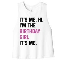 ItS Me Hi IM The Birthday Girl Its Me Birthday Party Women Women's Racerback Cropped Tank