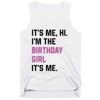 ItS Me Hi IM The Birthday Girl Its Me Birthday Party Women Tank Top