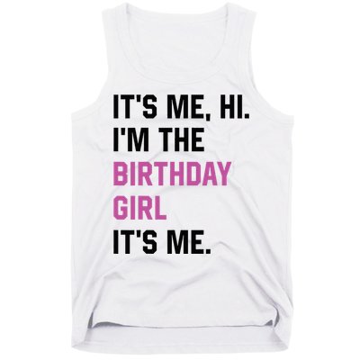 ItS Me Hi IM The Birthday Girl Its Me Birthday Party Women Tank Top