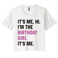 ItS Me Hi IM The Birthday Girl Its Me Birthday Party Women Women's Crop Top Tee