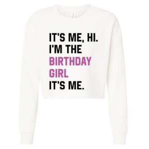 ItS Me Hi IM The Birthday Girl Its Me Birthday Party Women Cropped Pullover Crew