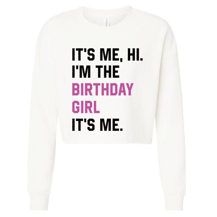 ItS Me Hi IM The Birthday Girl Its Me Birthday Party Women Cropped Pullover Crew