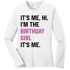 ItS Me Hi IM The Birthday Girl Its Me Birthday Party Women Ladies Long Sleeve Shirt