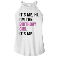 ItS Me Hi IM The Birthday Girl Its Me Birthday Party Women Women's Perfect Tri Rocker Tank