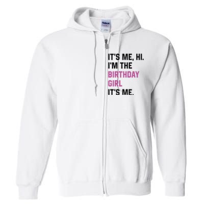 ItS Me Hi IM The Birthday Girl Its Me Birthday Party Women Full Zip Hoodie