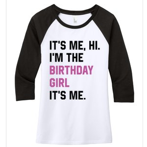 ItS Me Hi IM The Birthday Girl Its Me Birthday Party Women Women's Tri-Blend 3/4-Sleeve Raglan Shirt