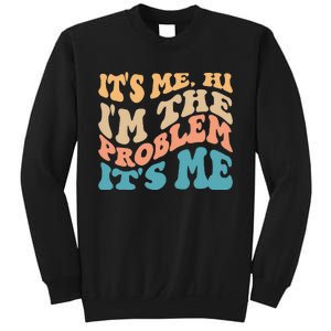 It's Me Hi I'm the Problem It's Me Funny Quote  Sweatshirt