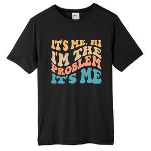 It's Me Hi I'm the Problem It's Me Funny Quote  Tall Fusion ChromaSoft Performance T-Shirt