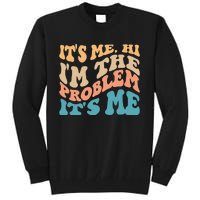 It's Me Hi I'm the Problem It's Me Funny Quote  Tall Sweatshirt