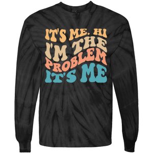 It's Me Hi I'm the Problem It's Me Funny Quote  Tie-Dye Long Sleeve Shirt