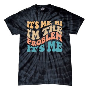 It's Me Hi I'm the Problem It's Me Funny Quote  Tie-Dye T-Shirt