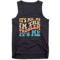 It's Me Hi I'm the Problem It's Me Funny Quote  Tank Top