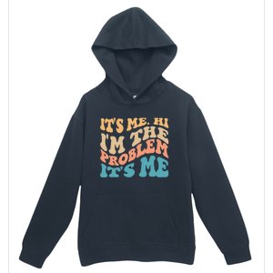 It's Me Hi I'm the Problem It's Me Funny Quote  Urban Pullover Hoodie