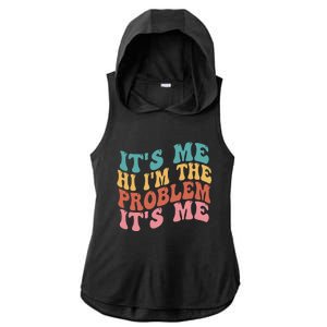 Its Me Hi I'm the Problem Its Me Groovy Retro Ladies PosiCharge Tri-Blend Wicking Draft Hoodie Tank