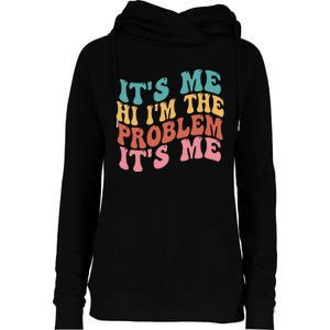 Its Me Hi I'm the Problem Its Me Groovy Retro Womens Funnel Neck Pullover Hood