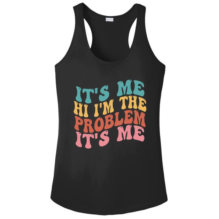 Its Me Hi I'm the Problem Its Me Groovy Retro Ladies PosiCharge Competitor Racerback Tank