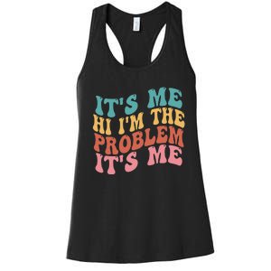 Its Me Hi I'm the Problem Its Me Groovy Retro Women's Racerback Tank