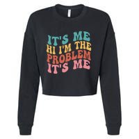 Its Me Hi I'm the Problem Its Me Groovy Retro Cropped Pullover Crew