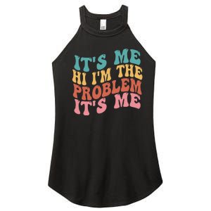 Its Me Hi I'm the Problem Its Me Groovy Retro Women's Perfect Tri Rocker Tank