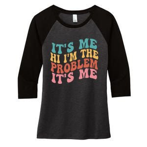 Its Me Hi I'm the Problem Its Me Groovy Retro Women's Tri-Blend 3/4-Sleeve Raglan Shirt