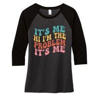 Its Me Hi I'm the Problem Its Me Groovy Retro Women's Tri-Blend 3/4-Sleeve Raglan Shirt