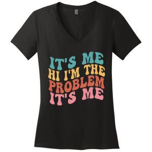 Its Me Hi I'm the Problem Its Me Groovy Retro Women's V-Neck T-Shirt