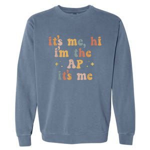 Its Me Hi Im The Ap Its Me Funny Assistant Principal Garment-Dyed Sweatshirt