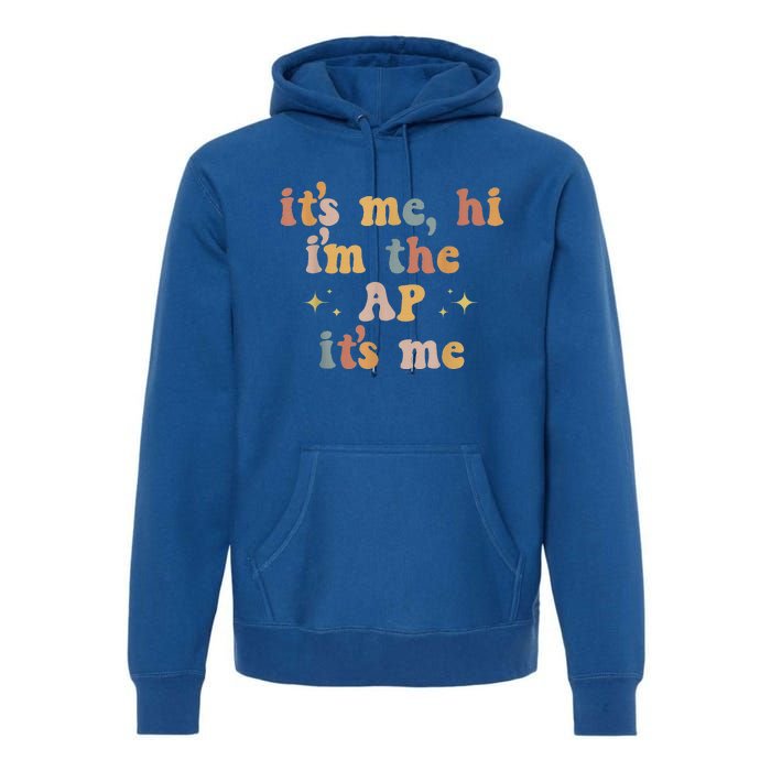 Its Me Hi Im The Ap Its Me Funny Assistant Principal Premium Hoodie